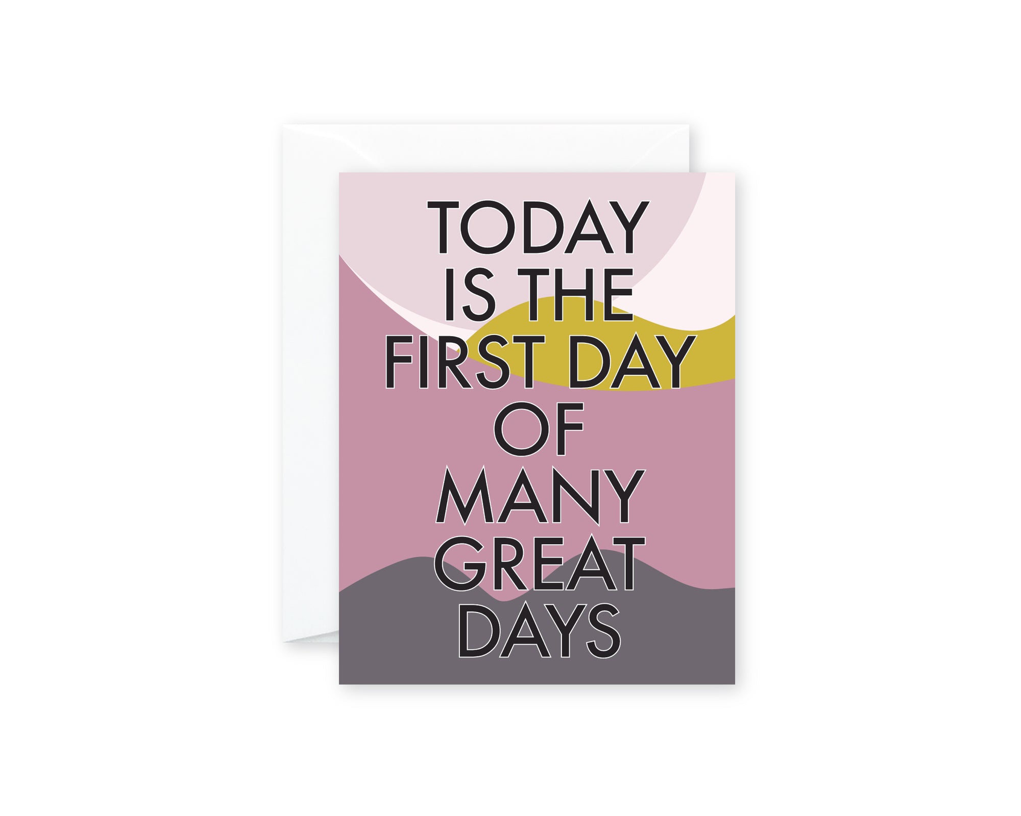 TODAY IS FIRST DAY Celebratory/Congrats GREETING CARD