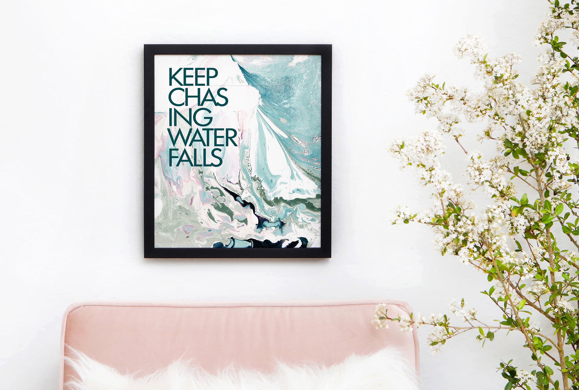 KEEP CHASING WATERFALLS Art Print 8x10