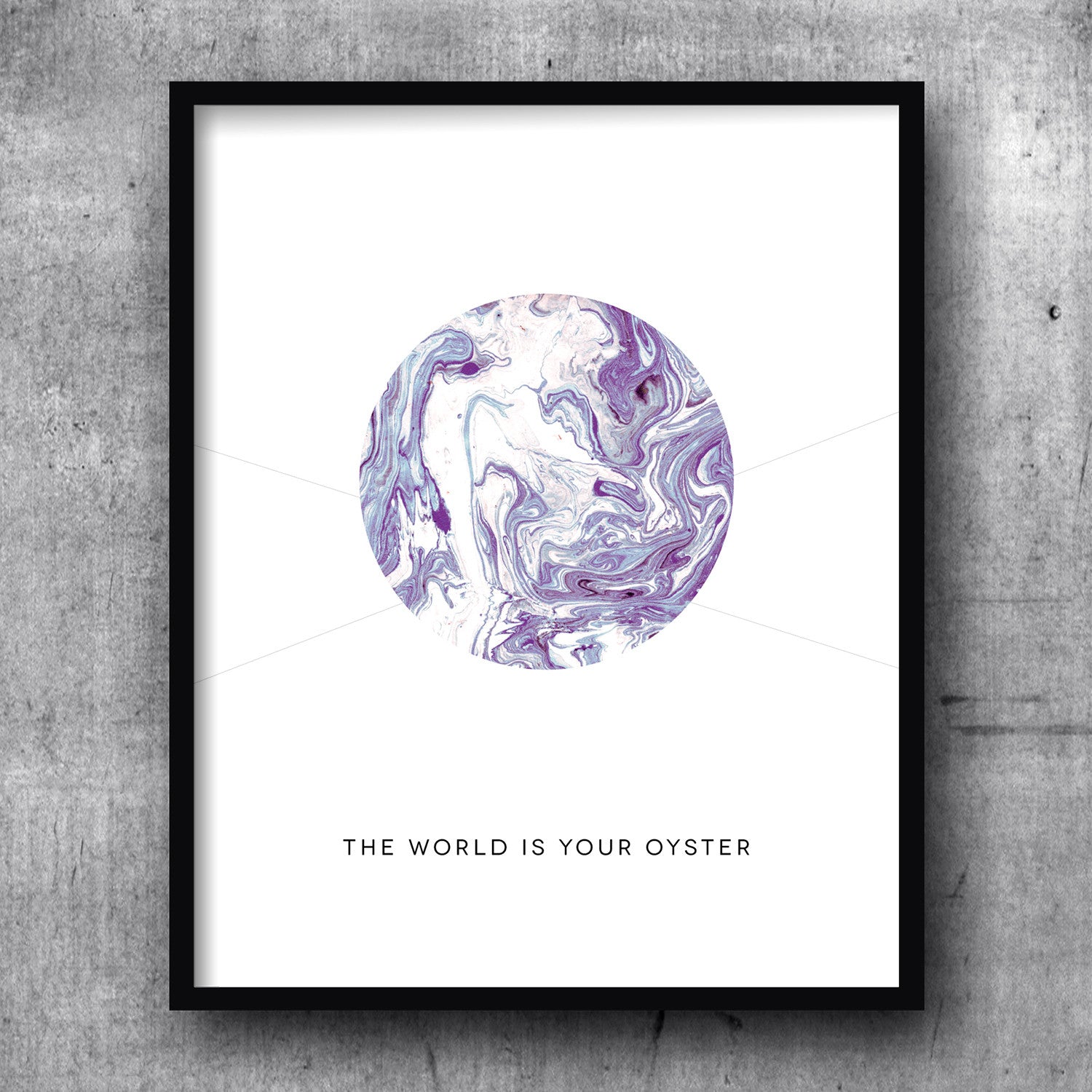 THE WORLD IS YOUR OYSTER Inspirational Marble ART PRINT BY PIXELIMPRESS