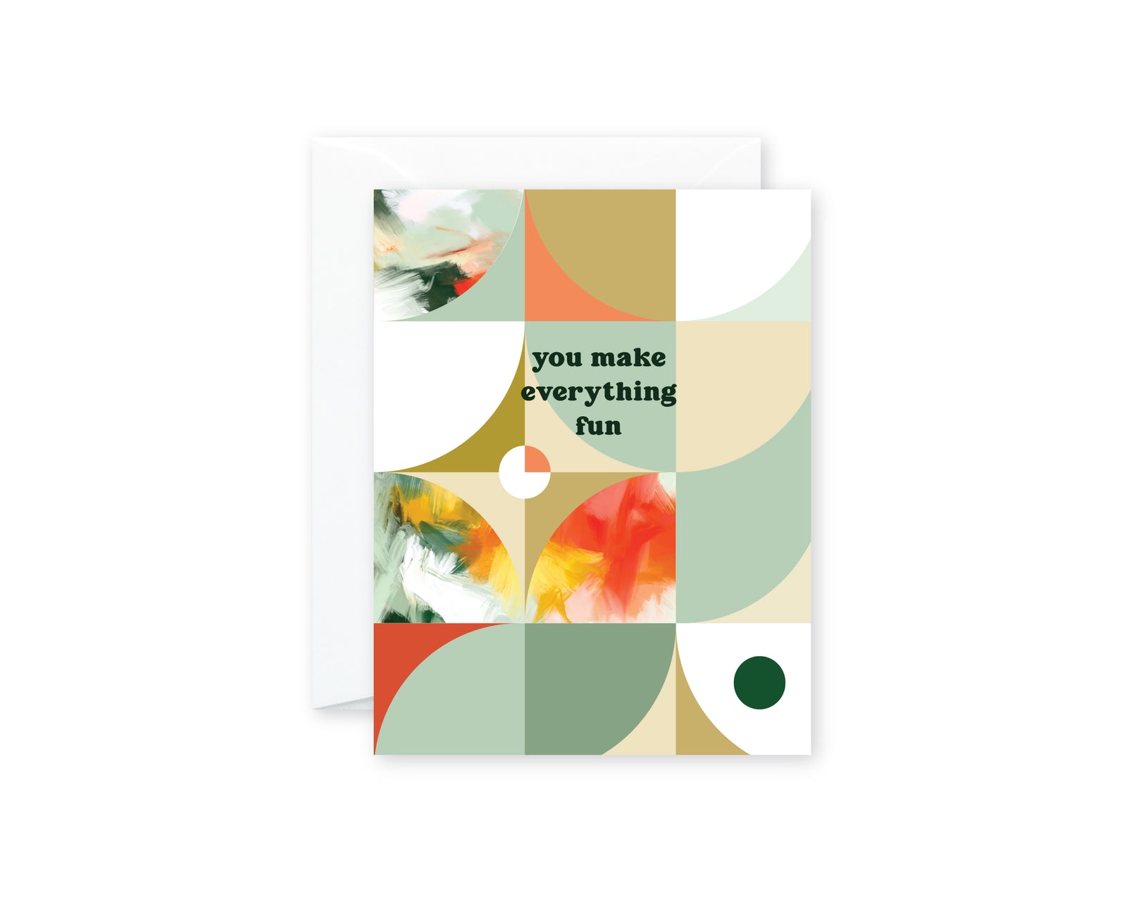 YOU MAKE EVERYTHING FUN Friendship GREETING CARD