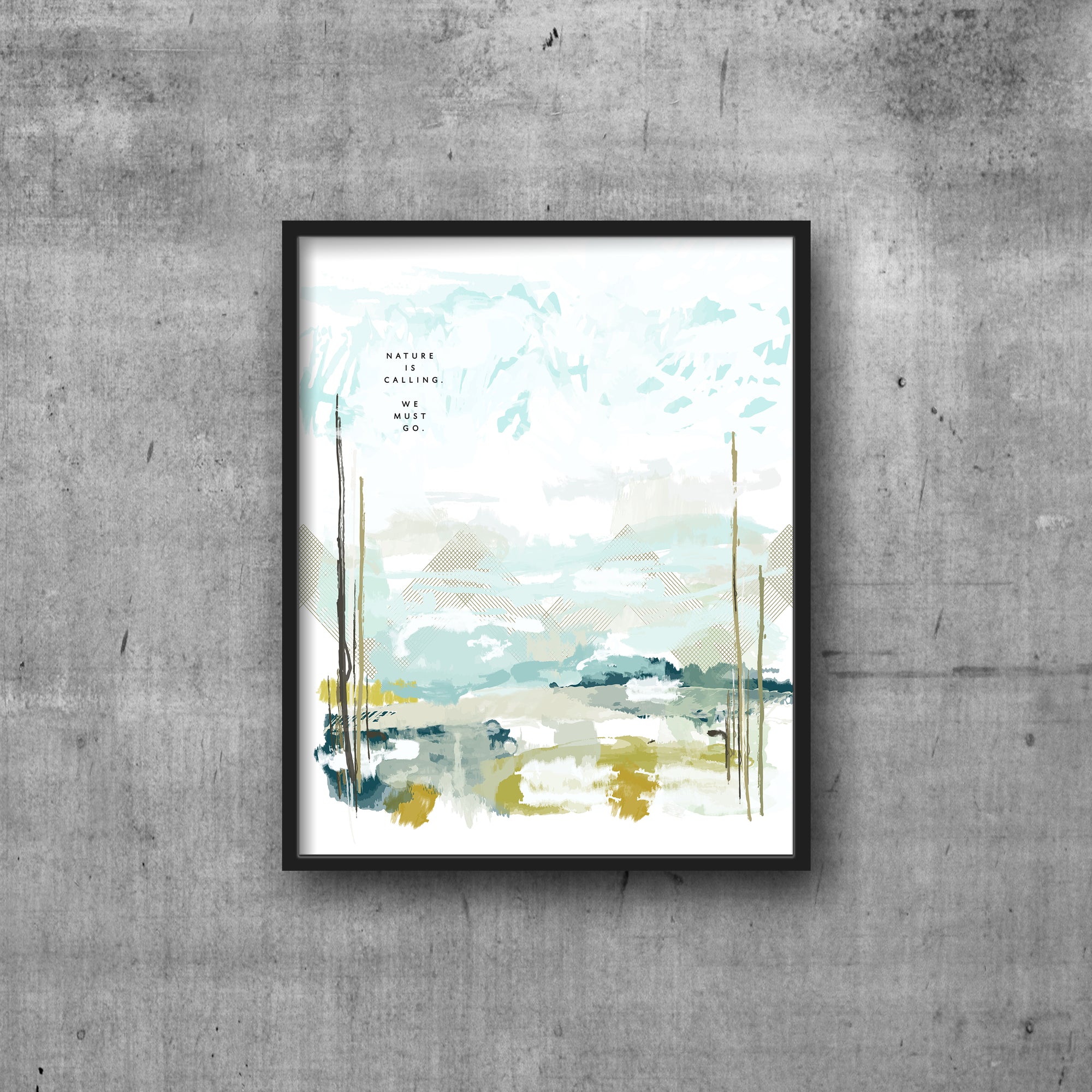 ART PRINT FEATURING NATURE SCENE WITH MOUNTAINS AND THE TEXT NATURE IS CALLIING, WE MUST GO. SHOWN IN BLACK FRAME.