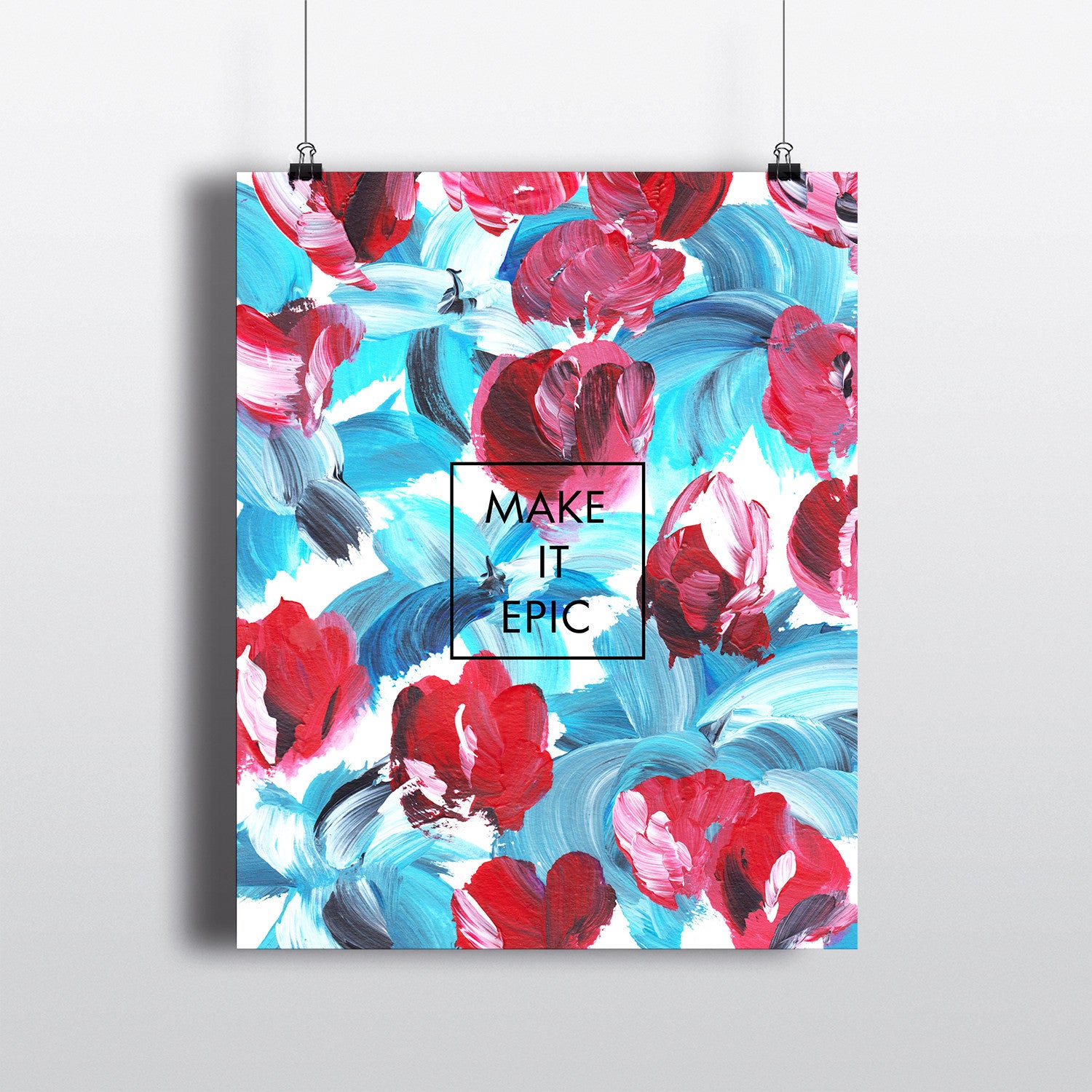 8x10 Art Print Floral Red and Blue Make It Epic Encouragement Inspirational 